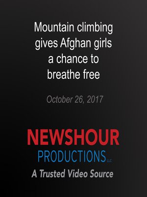 cover image of Mountain climbing gives Afghan girls a chance to breathe free